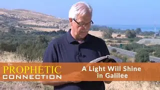 A Light Will Shine in Galilee ll Season 2, Episode 4 ll Israel: The Prophetic Connection