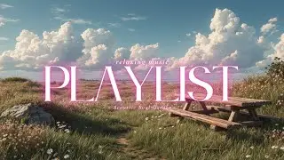 Soft Ballad Mix 2025 - Лучшие Акустические Поп, Спокойная Гитара, Для Поездок, Релакса, Наслаждения