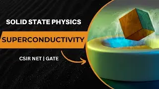 SUPERCONDUCTIVITY | SOLID STATE PHYSICS | CSIR NET | GATE