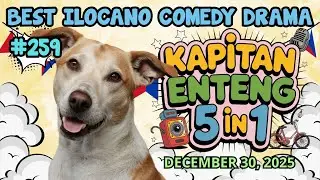 KAPITAN ENTENG #259 | BEST ILOCANO COMEDY DRAMA | #kapitanenteng #dzwt540drama | DECEMBER 30, 2025