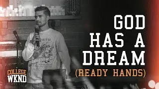 God Has A Dream (Ready Hands) | College WKND 2025