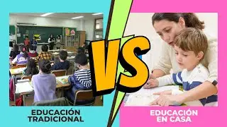 👩&zwj;🎓Educaci&oacute;n en Casa 🆚 Educaci&oacute;n Tradicional - [Ventajas👍 y Desventajas👎]