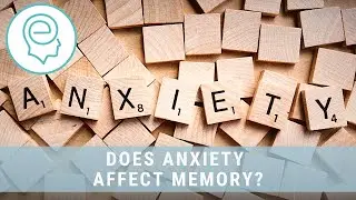 Does Anxiety Affect Memory
