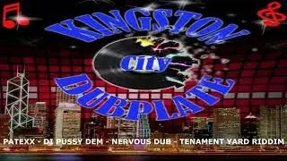 PATEXX - DI PUSSY DEM NERVOUS DUB (TENAMENT YARD RIDDIM)