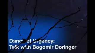 Dance of Urgency | Bogomir Doringer