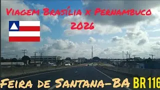Viagem Brasília x Pernambuco 2026 Parte 16-Passando por Feira de Santana-BA.
