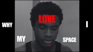 WHY I LOVE MY SPACE