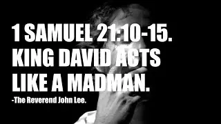 King David Acts Like A Madman. (Bible Reading & Commentary)