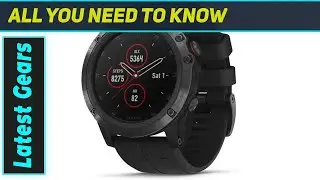 Renewed Garmin f nix 5X Plus: Still the Ultimate Outdoor Watch?