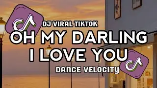 DJ OH MY DARLING I LOVE YOU FULL SONG VELOCITY VIRAL TIKTOK!!