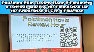 Pok&eacute;mon Movie Review Hour, a satirical panel, Fanime'25