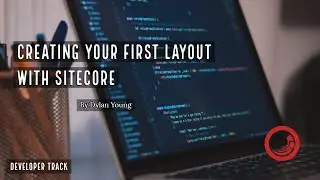 💻 Sitecore Training - Creating a Layout