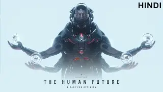 THE HUMAN FUTURE: A Case for Optimism In Hindi