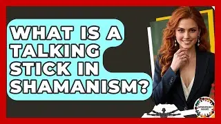 What Is A Talking Stick In Shamanism? - Anthropology Insights
