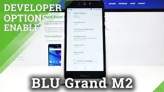 How to Enter Developer Options in BLU Grand M2 &ndash; Activate Developer Mode