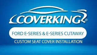 How to Install 2015-2023 Ford E-Series and E-Series Cutaway Custom Seat Covers | COVERKING&reg;