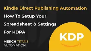 Kindle Direct Publishing Upload Automation Tutorial by Merch Titans | Low & No Content Books