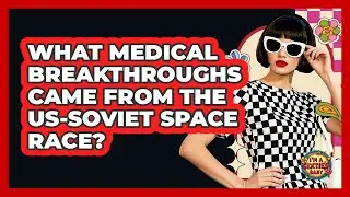 What Medical Breakthroughs Came From The US-Soviet Space Race? - I'm a 60s Baby