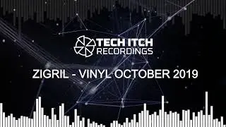 ZIGRIL - VINYL OCTOBER 2019 [ TECH ITCH ]