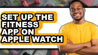 How to Set Up the Fitness App on Apple Watch (updated)
