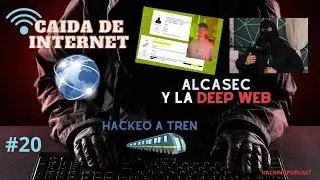 Alcasec & la Deep web RUSA ⚡, caida de internet y Hackeo a Tren🌟HACKINGPODCAST #20