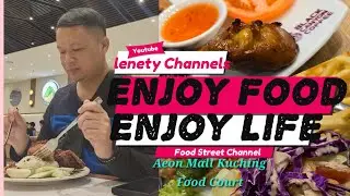Enjoy the  best food at Aeon Mall Kuching food Court