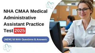 NHA CMAA Practice Test 2025 [NEW] 50 Medical Administrative Assistant Questions & Answers