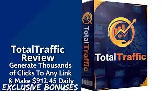 Total Traffic Review | Generate Thousands of Clicks To Any Link & Make $912.45 Daily