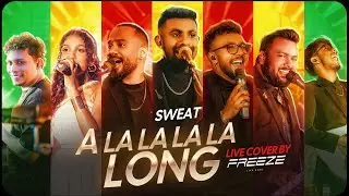 Sweat (A La La La La Long) Live Cover by FREEZE