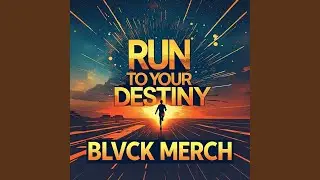 Run To Your Destiny
