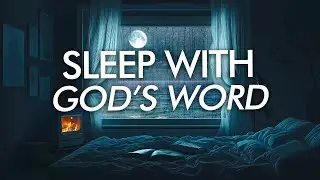 Play These Peaceful Scriptures with Rain All Night | Sleep In God&rsquo;s Peace and Presence