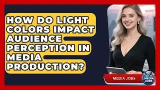 How Do Light Colors Impact Audience Perception In Media Production? - Media Jobs