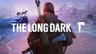 The Long Dark | Прохождение | Эпизод 1-2: Не уходи смиренно & Световая фуга