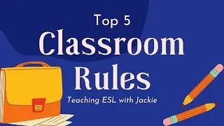 Top 5 TEFL Classroom Rules | How to organize your ESL/EFL Classroom Effectively