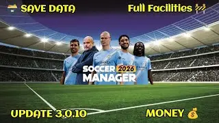 New Version 3.0.10 Update Soccer Manager 2026 Save Data Full Facilities 