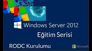 10 - Windows Server 2012 Eğitimi / Read Only Domain Controller(RODC) Kurulumu