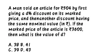 A man sold an article for ₹504 by first giving a d% discount on its marked price, and then another d