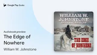 The Edge of Nowhere by William W. Johnstone &middot; Audiobook preview