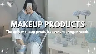 The Only Makeup Products Every Teenager Girl Needs 🧴✨