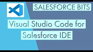 VisualStudio Code Setup for Salesforce IDE - Episode 1