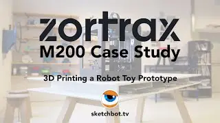3D Printing a Robot Toy Prototype. Tutorial by Steve Talkowski