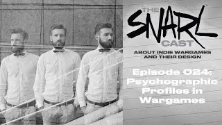 Psychographic Profiles in Wargaming - The SNARLcast Episode 023