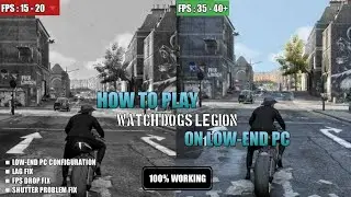 How to play Watch Dogs Legion on Low-End Pc Optimization | Lag Fix & FPS Boost | Low End Config