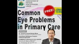 Common Eye Problems in Primary Care by Dr Terrence Soong