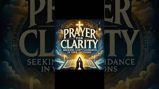 Prayer for Clarity: Seeking God&rsquo;s Guidance in Your Decisions #christianfaith #prayer #jesus #shorts