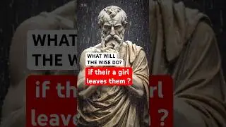 What to do if a girl leaves you in a relationship? Stoicism