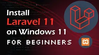 How to Set Up and Install Laravel 11 on Windows 11 - A Complete Guide for Beginners