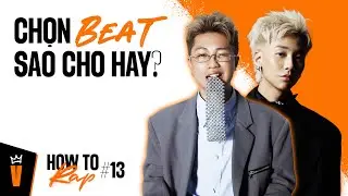 Chọn BEAT thế nào cho hay? | HOW TO RAP #13