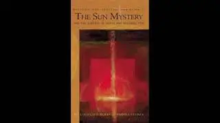 The Sun Mystery and the Mystery of Death and Resurrection  By Rudolf Steiner