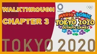 CHAPTER 3 - MARIO & SONIC AT THE OLYMPIC GAMES: TOKYO 2020 (STORY MODE WALKTHROUGH)